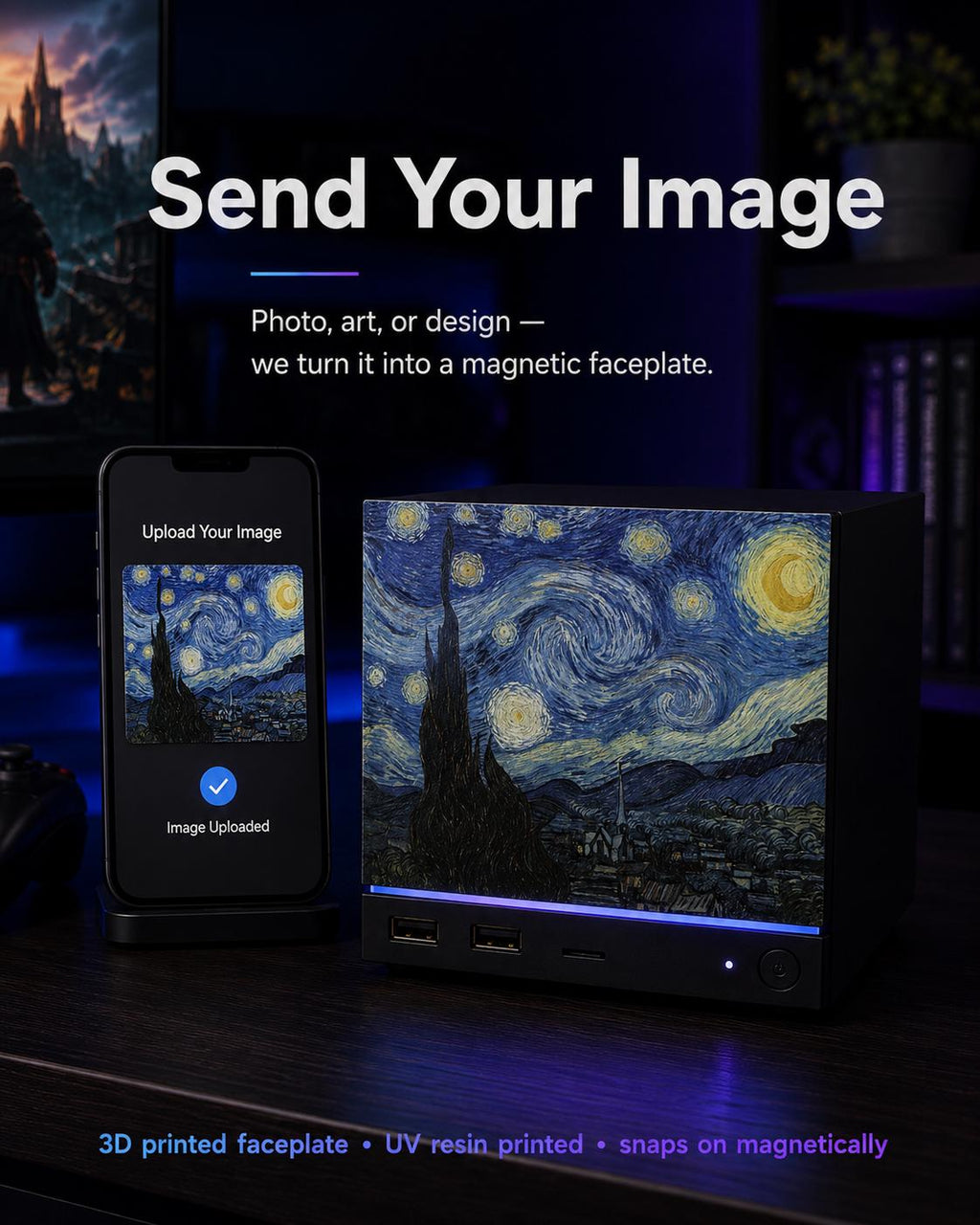 Custom Steam Machine Faceplate, Build your own Personalized Magnetic Cover Plate, Your Photo or Art UV Printed, Gamer Gift Valve Steam, promotional graphic reading Send Your Image, showing a smartphone with an uploaded photo beside the Steam Machine with a Starry Night style faceplate installed on a dark wooden table