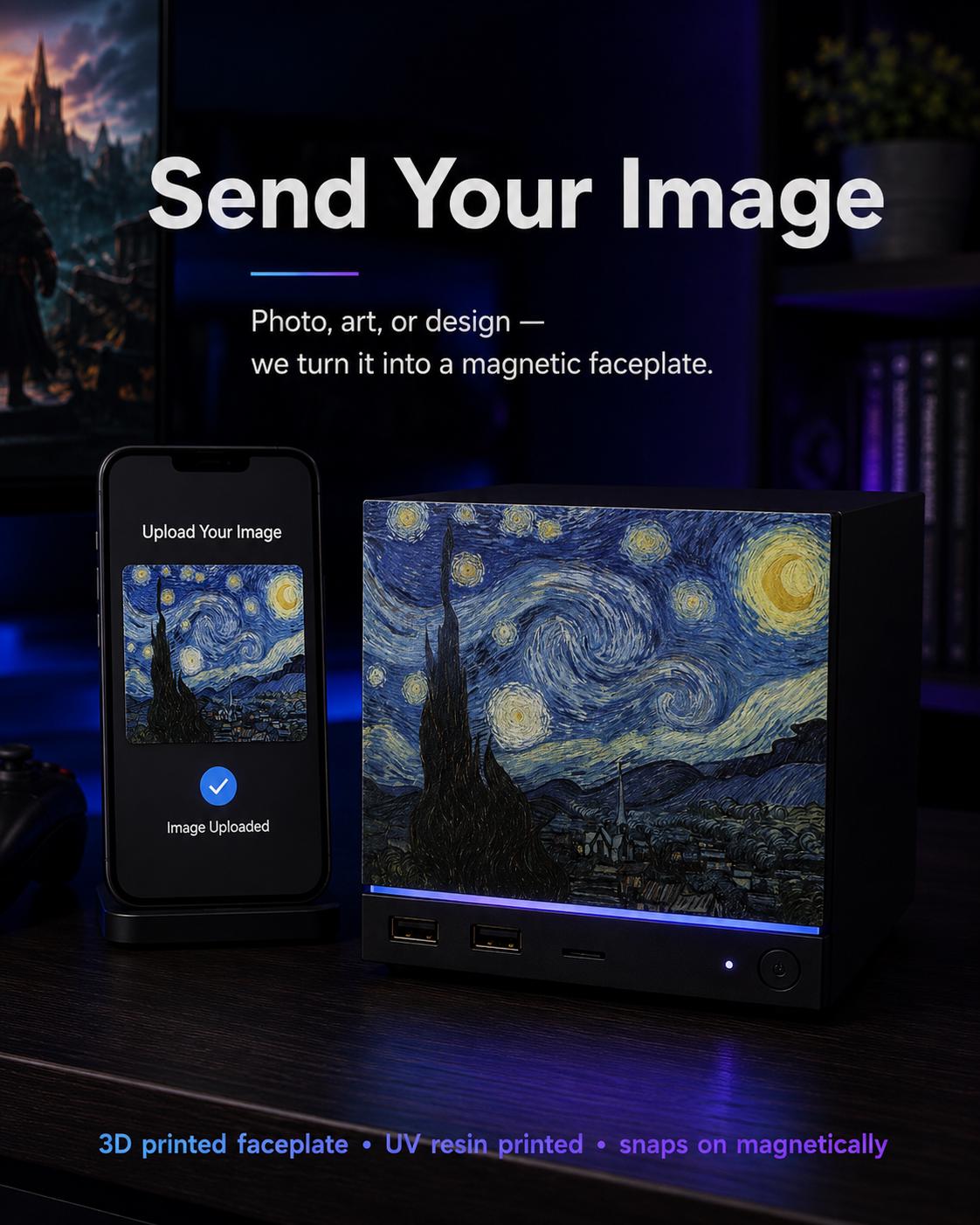 Custom Steam Machine Faceplate, Build your own Personalized Magnetic Cover Plate, Your Photo or Art UV Printed, Gamer Gift Valve Steam, promotional graphic reading Send Your Image, showing a smartphone with an uploaded photo beside the Steam Machine with a Starry Night style faceplate installed on a dark wooden table